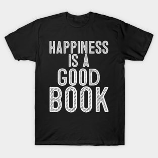 Happiness Is a Good Book T-Shirt